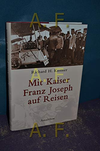 Mit Kaiser Franz Joseph auf Reisen