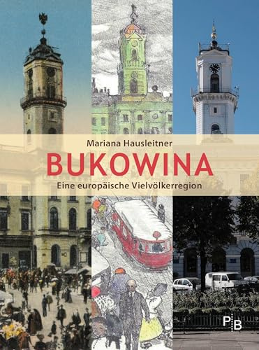 Bukowina: Eine europäische Vielvölkerregion (Potsdamer Bibliothek östliches Europa - Geschichte)