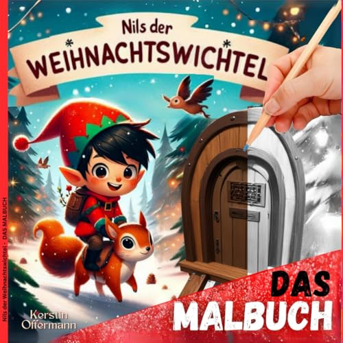 Nils der Weihnachtswichtel - Das Malbuch zur Wichteltür: Wichtel Geschenk zur Adventszeit z.B. als Nikolausgeschenk für Kinder - 100 Bilder zum Ausmalen zur Weihnachtszeit