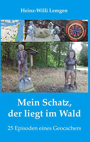 Mein Schatz, der liegt im Wald: 25 Episoden eines Geocachers