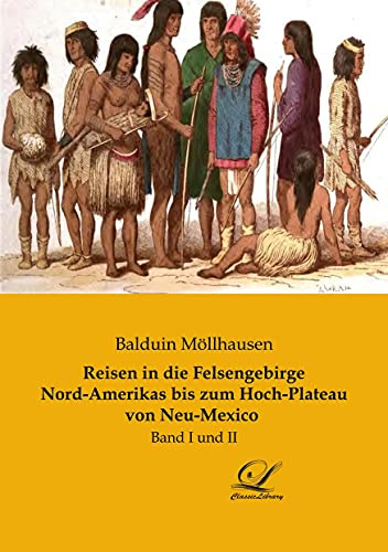 Reisen in die Felsengebirge Nord-Amerikas bis zum Hoch-Plateau von Neu-Mexico: Band I und II