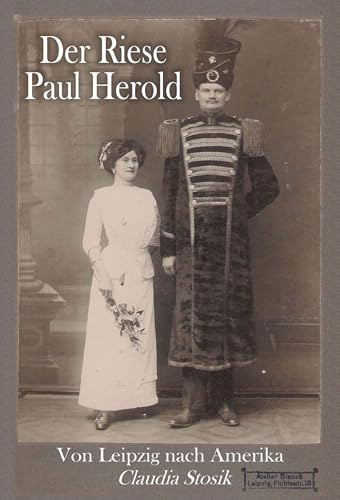 Der Riese Paul Herold: Von Leipzig nach Amerika