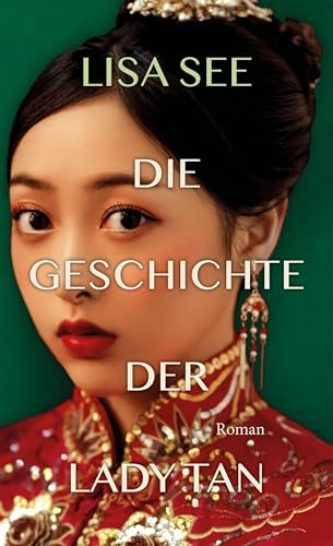 Die Geschichte der Lady Tan: Roman | »Ein unfassbar kluger historischer Roman. Lässt einen nicht mehr los.« Brigitte