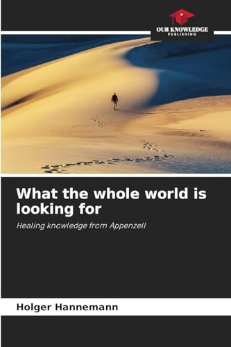 What the whole world is looking for: Healing knowledge from Appenzell