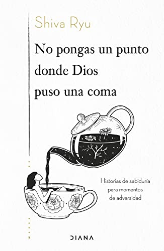 No pongas un punto donde Dios puso una coma: Historias de sabiduría para momentos de adversidad (Relatos)