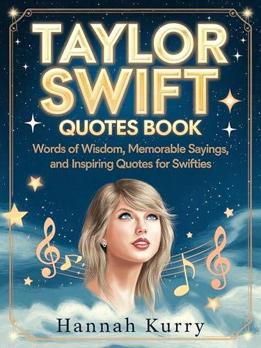 Taylor Swift Quotes Book: Words of Wisdom, Memorable Sayings, and Inspiring Quotes for Swifties