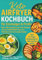 Keto Airfryer Kochbuch für Einsteiger & Profis: Über 200 schnelle Low-Carb-Rezepte aus der Heißluftfritteuse zum Fettverbrennen & Energie tanken: ... Cosori und alle gängigen Airfryer-Modelle