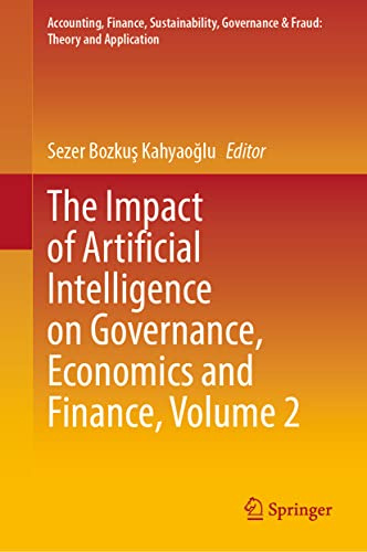The Impact of Artificial Intelligence on Governance, Economics and Finance, Volume 2 (Accounting, Finance, Sustainability, Governance & Fraud: Theory and Application)