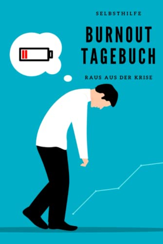 Burnout Tagebuch: Raus aus der Krise
