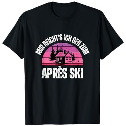 Mir reicht’s ich geh zum Après Ski | Apres Skiurlaub Outfit T-Shirt