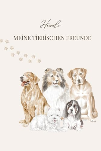 Hunde - Meine tierischen Freunde