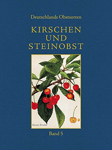 Deutschlands Obstsorten; Band 5 Kirschen und Steinobst