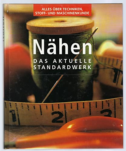 Nähen Das aktuelle Standardwerk. Alles über Techniken, Stoff- und Maschinenkunde.