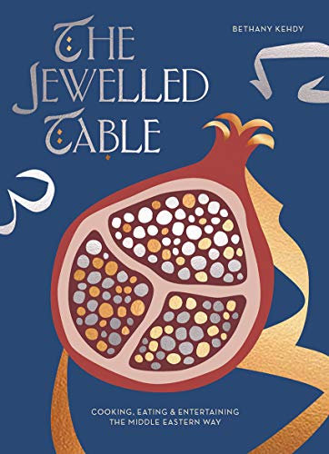 The Jewelled Table: Cooking, Eating and Entertaining the Middle Eastern Way (English Edition)