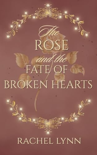 The Rose and The Fate of Broken Hearts