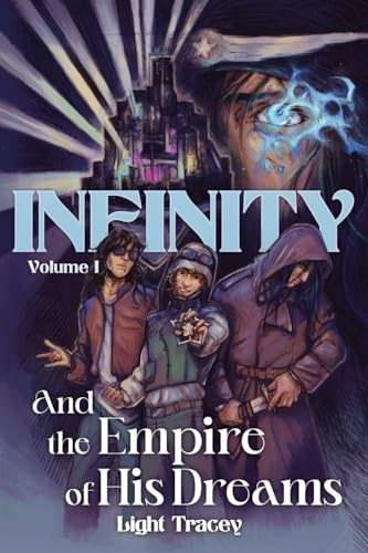 Infinity: And the Empire of His Dreams Vol. I