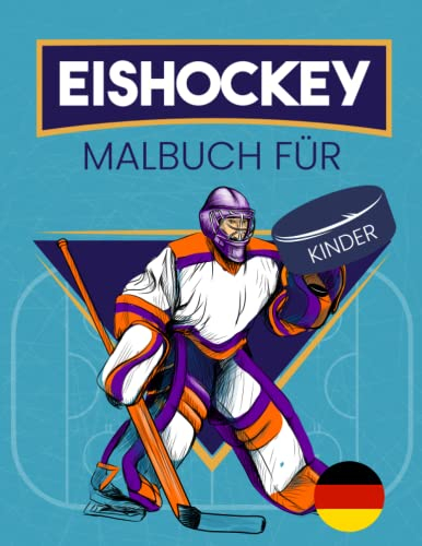 Eishockey malbuch für kinder.: Für Kinder, Jungen, Mädchen Alter 4-12 Jahre, Sportarten Ausmalbuch für Jungen und Mädchen, Eishockey-Liebhaber ... Ein Tolles Geschenk Für Hockey-Fans.