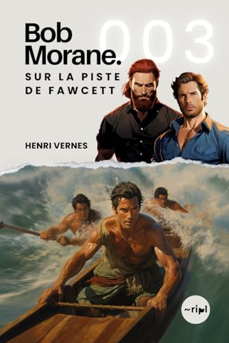 Bob Morane - Sur la Piste de Fawcett: Tome 003 (Saga Bob Morane : Voyages, Récits et Aventures, Band 3)