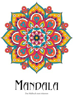 Mandala Das Malbuch zum träumen: 25 Mandalas für Kinder und Erwachsene