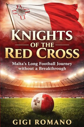Knights of the Red Cross: Malta's Long Football Journey without a Breakthrough