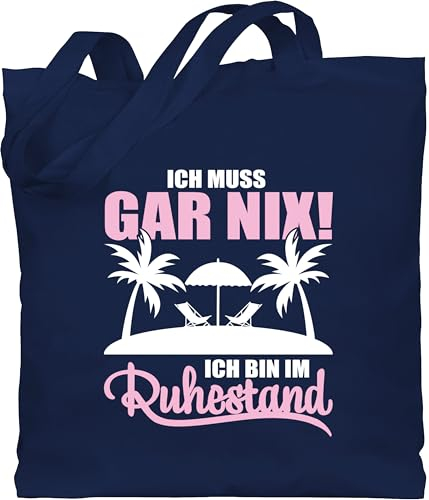 Shirtracer Baumwolltasche - Rentner Taschen - Ich muss Gar nix! Ich bin im Ruhestand - mit Palmen - weiß/rosa - Unisize - Navy Blau - pensionsgeschenk renteneintritt beutel rente nix stoffbeutel