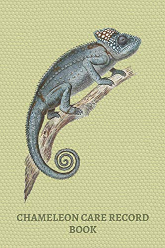CHAMELEON CARE RECORD BOOK: Complete Pet Profile, Vet Visits, Vaccinations, Food, Cleaning... | Medical/Health Journal | Gifts for Reptile Lovers.