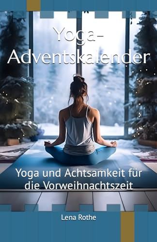 Yoga-Adventskalender: Yoga und Achtsamkeit für die Vorweihnachtszeit