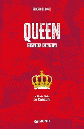 Queen. Opera omnia. Le storie dietro le canzoni