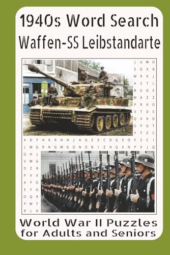 1940s Word Search Waffen-SS Leibstandarte World War II Puzzles for Adults and Seniors: Exploring the Origins, Formation, Organization, Key Campaigns, ... Leibstandarte SS Adolf Hitler in World War II