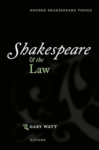 Shakespeare and the Law (Oxford Shakespeare Topics)