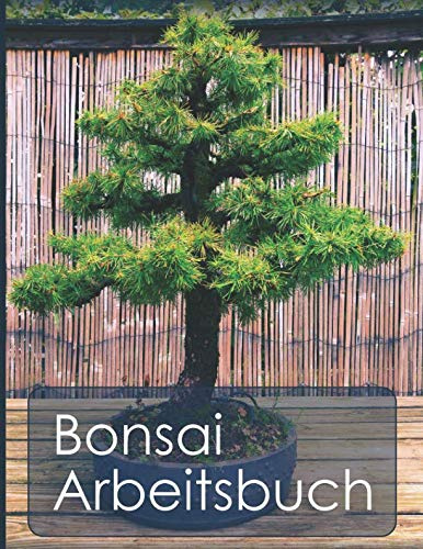 Bonsai Arbeitsbuch: Planungshilfe für die Bonsaigestaltung