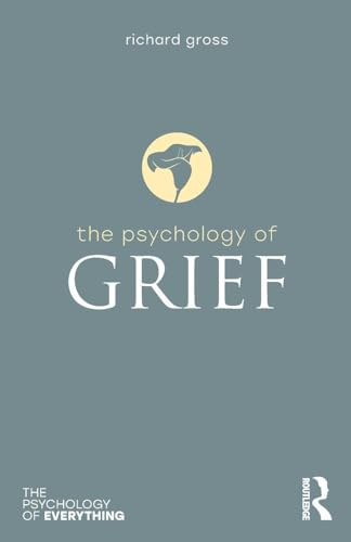 The Psychology of Grief (The Psychology of Everything)