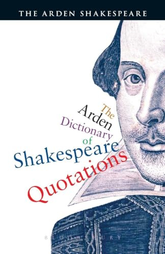 Arden Dictionary Of Shakespeare Quotations, The (Arden Shakespeare)