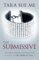The Submissive: Submissive 1: The wordwide phenomenon. Before there was Fifty Shades of Grey (The Submissive Series)