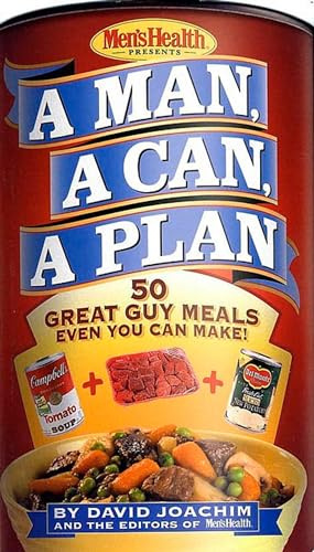 A Man, a Can, a Plan : 50 Great Guy Meals Even You Can Make