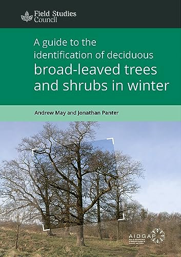 A Guide to the Identification of Deciduous Broadleaved Trees and Shrubs in Winter: 9, no. 4 (AIDGAP)