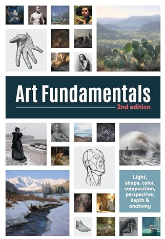 Art Fundamentals 2nd edition: Light, shape, color, perspective, depth, composition & anatomy
