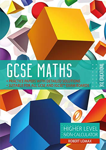 GCSE Maths by RSL, Higher Level 9-1, Non-Calculator: Practice Papers & Detailed Solutions (for All Exam Boards): Higher Level, Non-Calculator