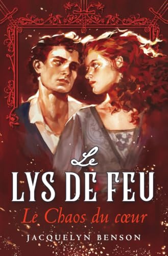 LE LYS DE FEU : LE CHAOS DU CŒUR (TOME 3)