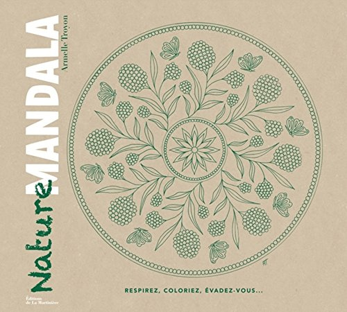 Nature Mandala: Respirez, coloriez, évadez-vous...