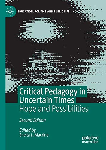 Critical Pedagogy in Uncertain Times: Hope and Possibilities (Education, Politics and Public Life)