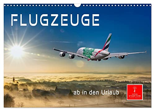Flugzeuge - ab in den Urlaub (Wandkalender 2026 DIN A3 quer), CALVENDO Monatskalender: Die unendliche Freiheit am Himmel begeistert alle Liebhaber der ... Maschinen am Himmel. (CALVENDO Technologie)