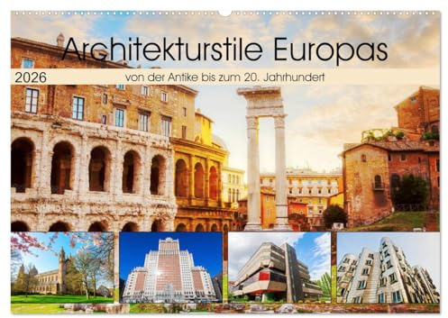 Architekturstile Europas - von der Antike bis zum 20. Jahrhundert (Wandkalender 2026 DIN A2 quer), CALVENDO Monatskalender: Fotos von europäischen ... unterschiedlicher Zeitepochen (CALVENDO Orte)