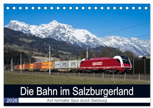 Die Bahn im Salzburgerland (Tischkalender 2026 DIN A5 quer), CALVENDO Monatskalender: Eisenbahnmotive aus Salzburg (CALVENDO Mobilitaet)