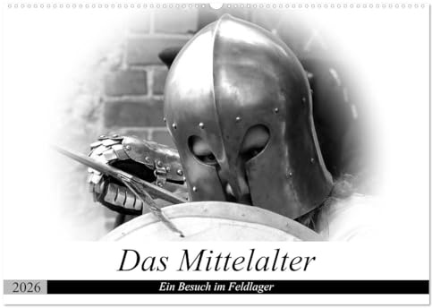 Das Mittelalter - Ein Besuch im Feldlager (Wandkalender 2026 DIN A2 quer), CALVENDO Monatskalender: Ausgesuchte Bilder aus dem Lagerleben (CALVENDO Kunst)