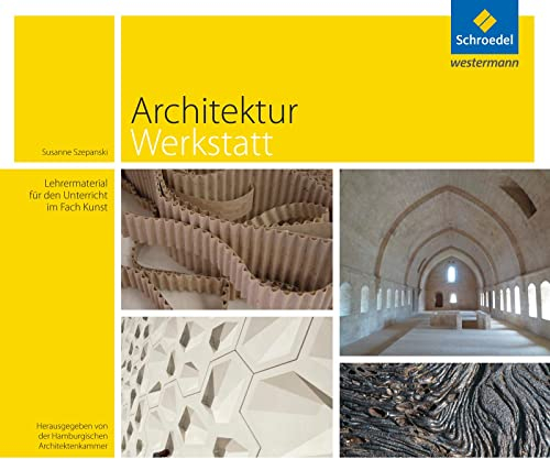 ArchitekturWerkstatt: Lehrermaterial für den Unterricht im Fach Kunst. Hrsg.: Hamburgische Architektenkammer