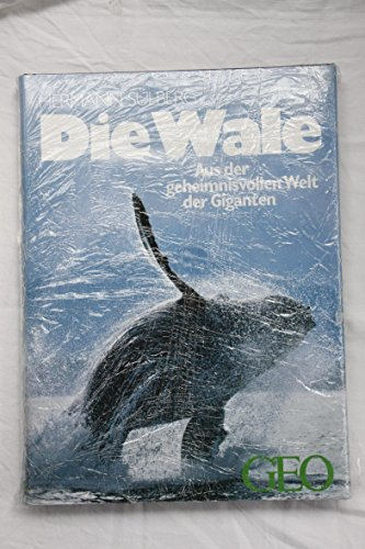 Die Wale: Aus der geheimnisvollen Welt der Giganten (Bücher von GEO)