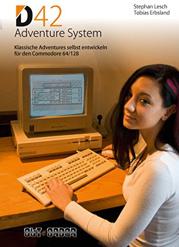 D42 Adventure System: Klassische Adventures selbst entwickeln für den Commodore 64/128