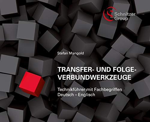 Transfer- und Folgeverbundwerkzeuge: Technikführer mit Fachbegriffen Deutsch – Englisch