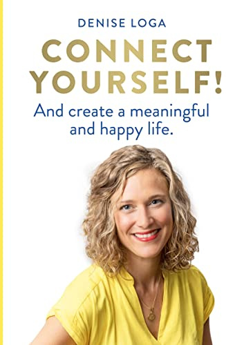 Connect yourself!: And create a meaningful and happy life.